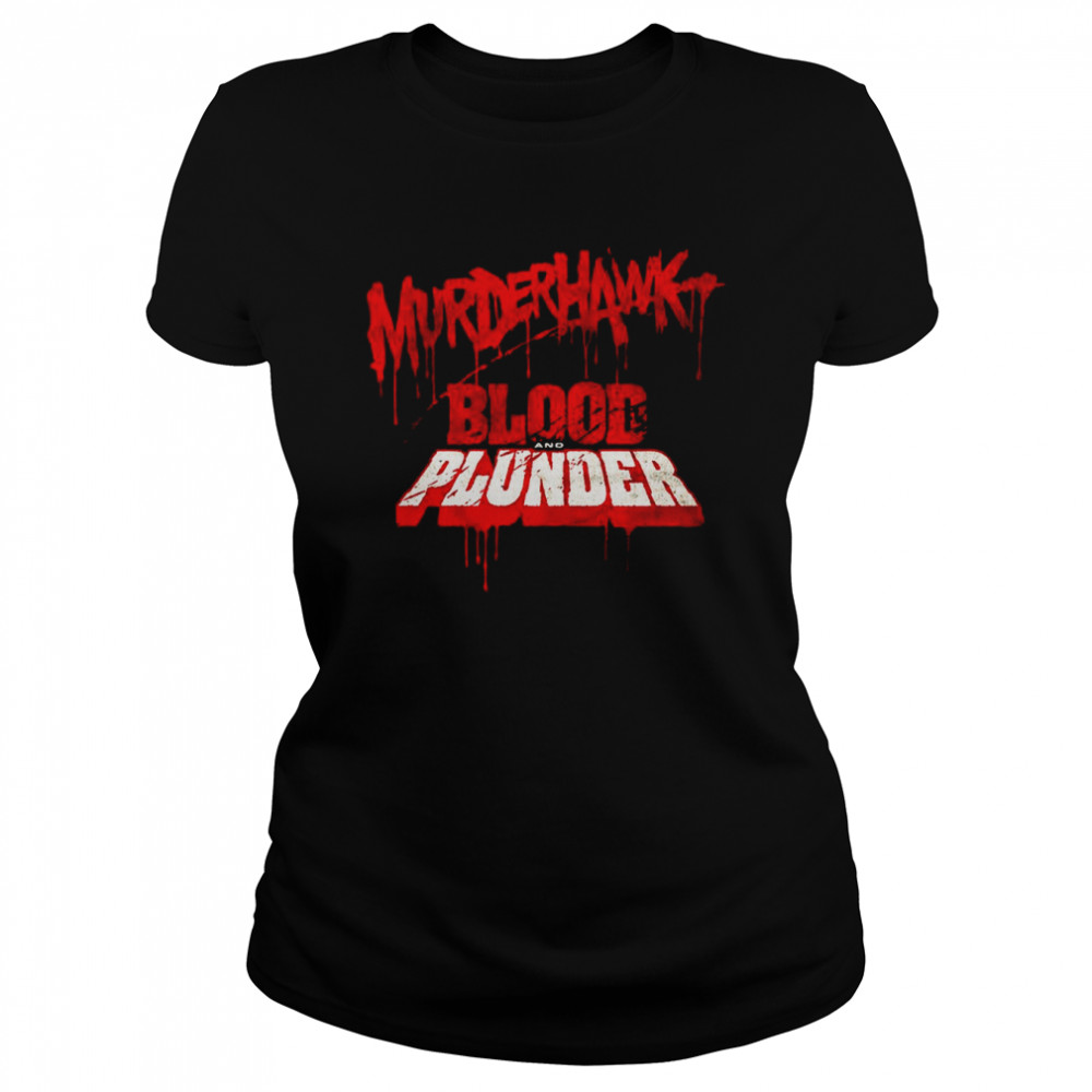 Murderhawk Blood And Plunder T- Classic Women's T-shirt