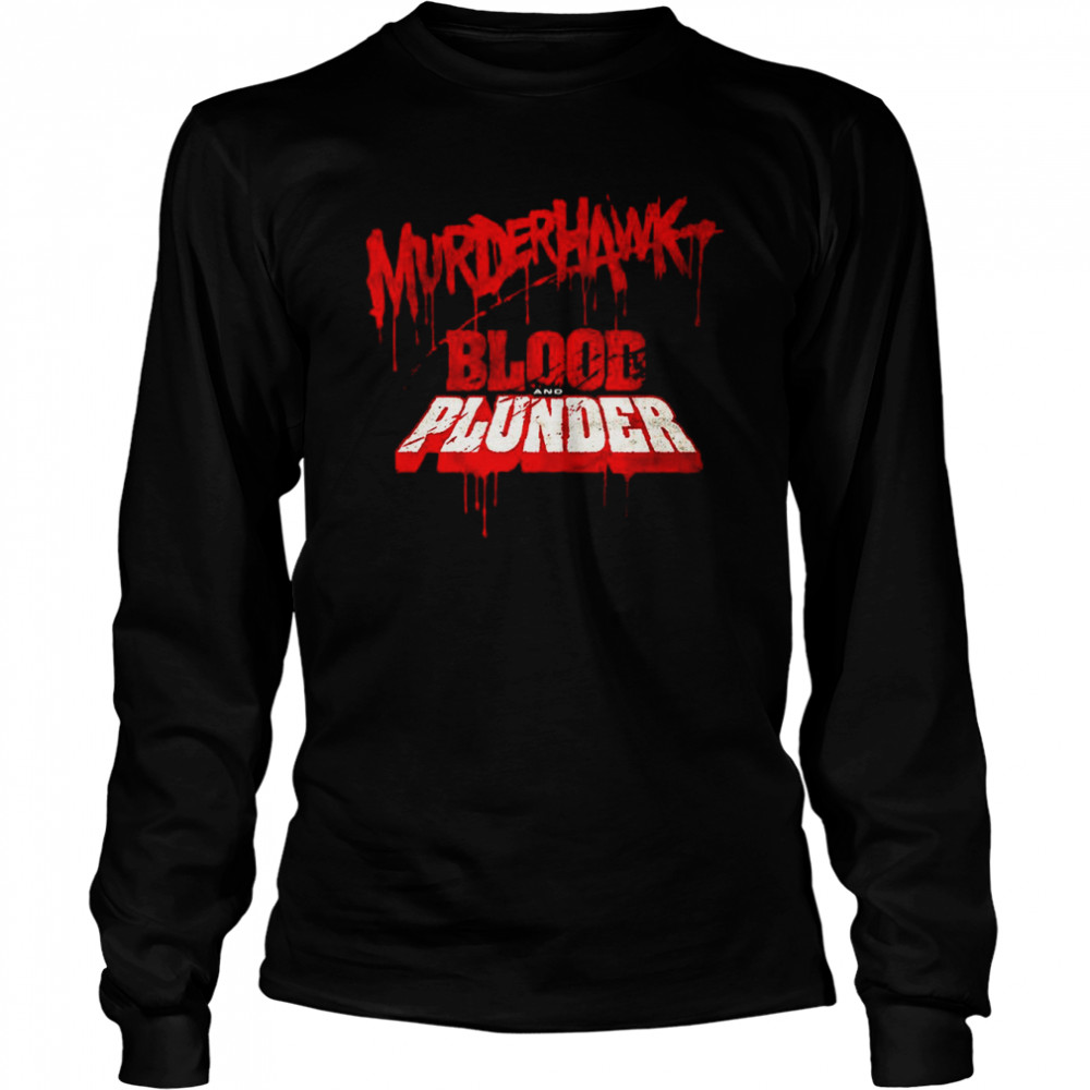 Murderhawk Blood And Plunder T- Long Sleeved T-shirt