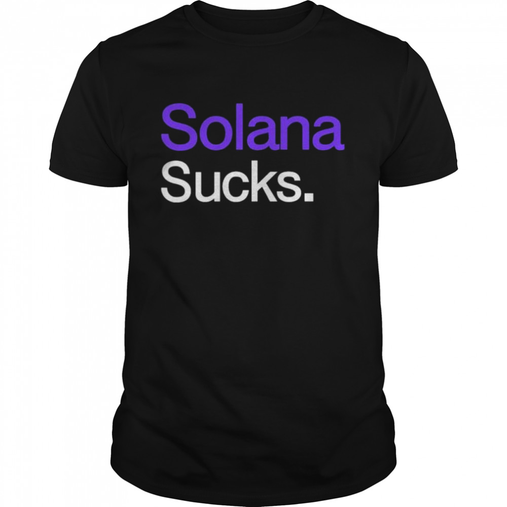 Solana sucks shirt