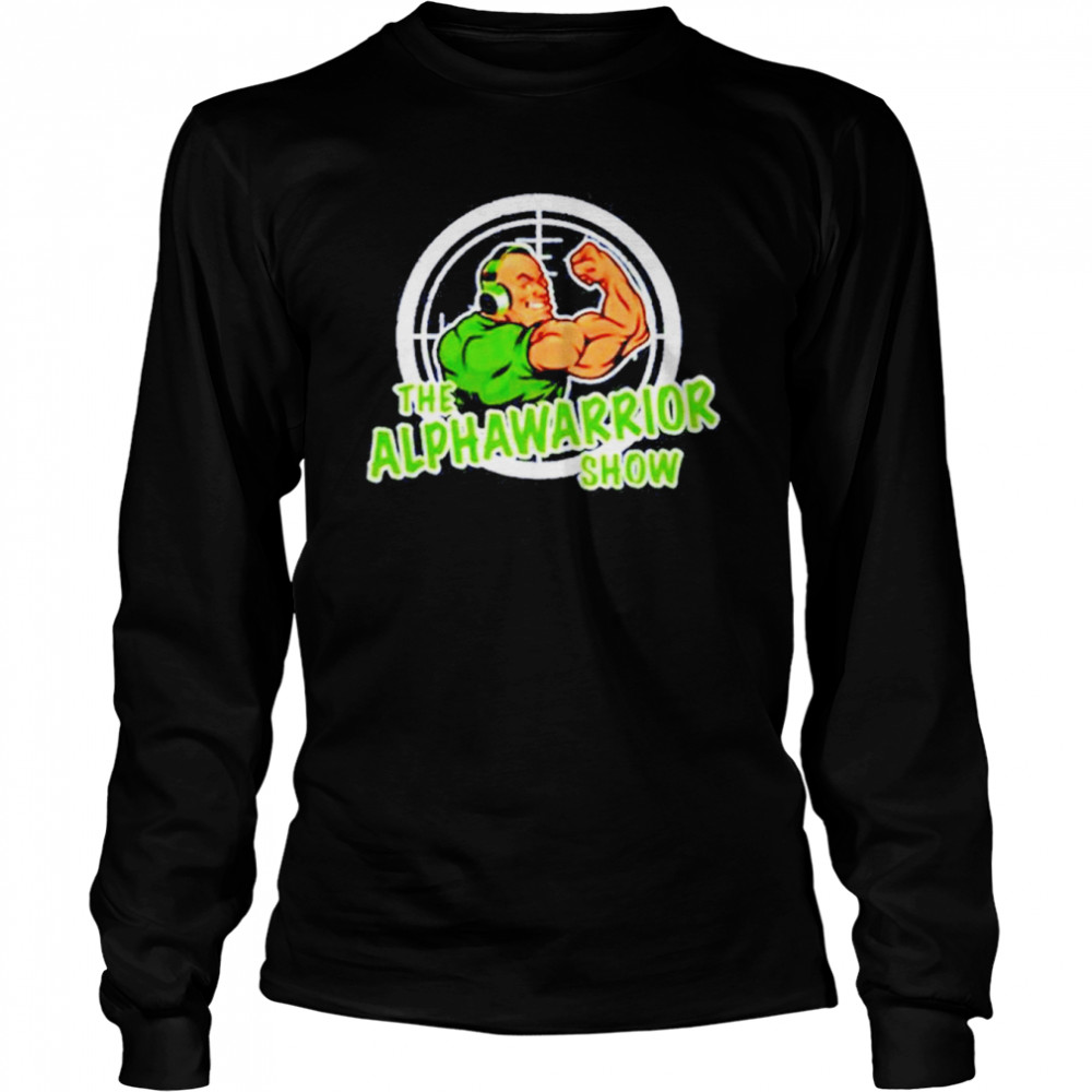 The Alpha Warrior Show  Long Sleeved T-shirt