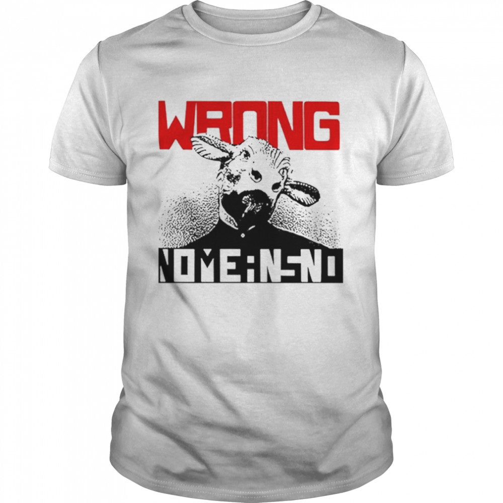 Wrong Nomeansno T-shirt