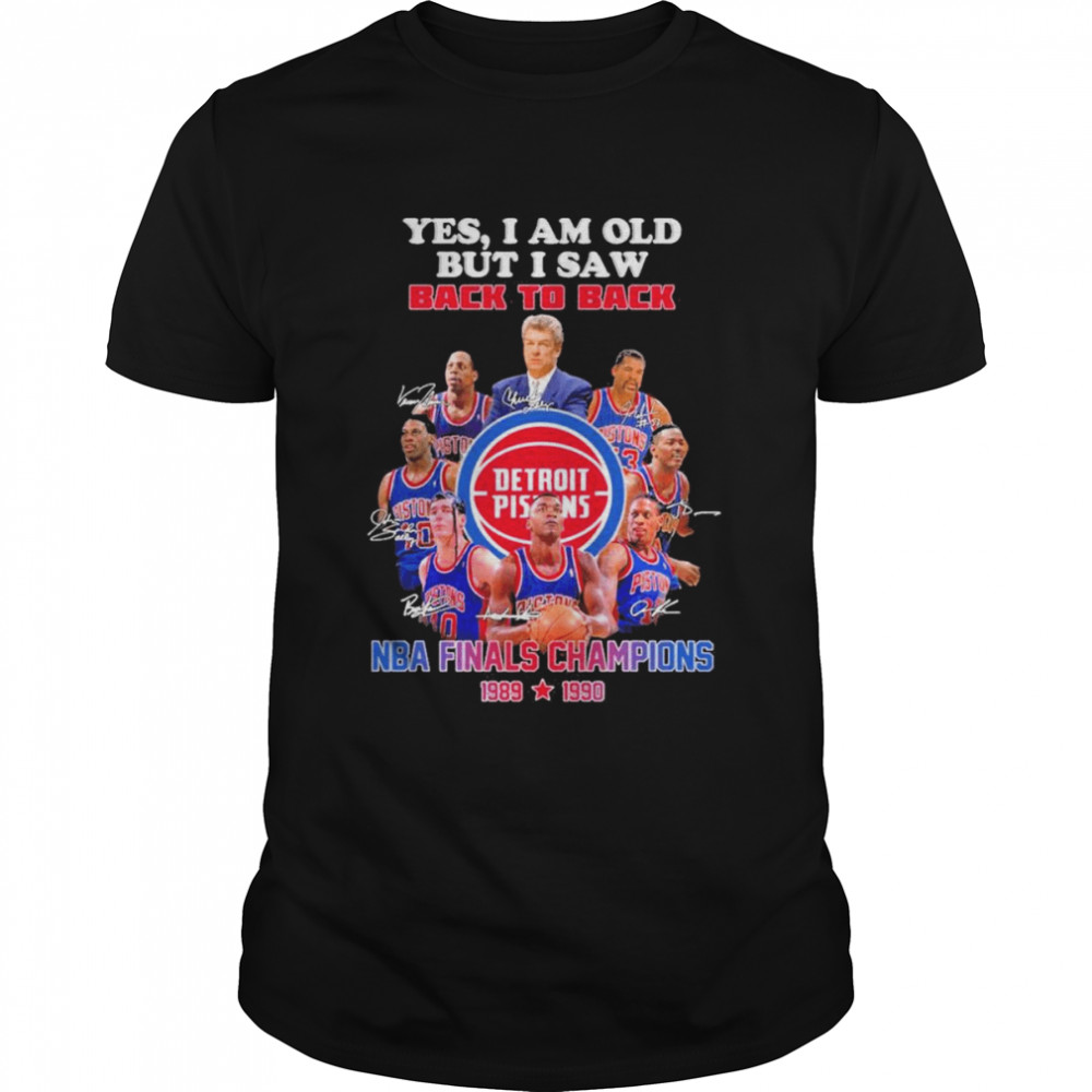 Yes I am old but I saw Back to back Detroit Pistons NBA Finals Champions 1989 1990 signatures shirt