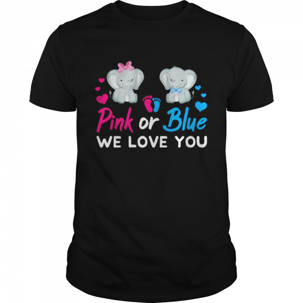 Gender Reveal Pink or Blue We Love You Mom Dad Baby Elephant Shirt