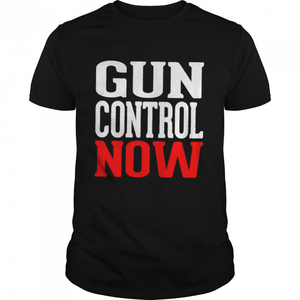 Gun control now shirt