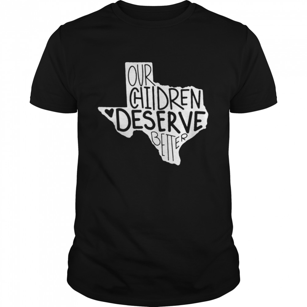 Our chidren deserve better uvalde pray for uvalde shirt