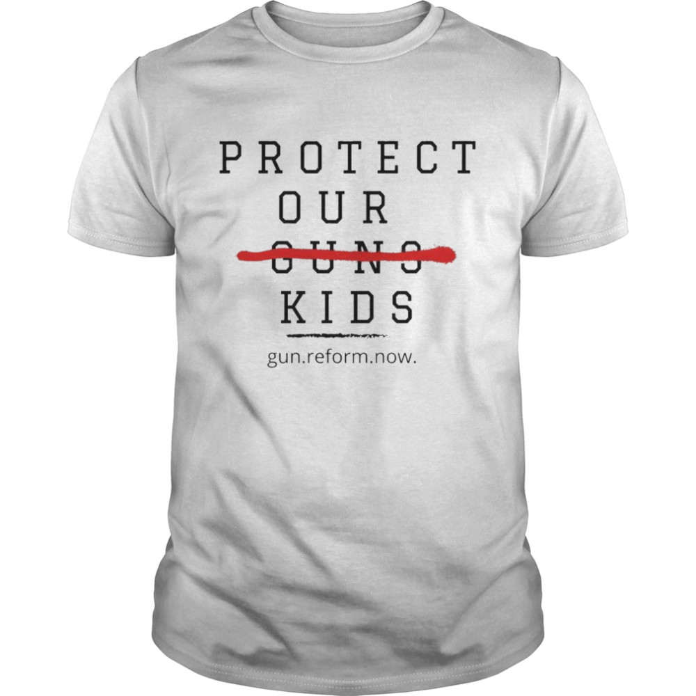 Protect Our Guns Kids Gun Reform Now Shirt