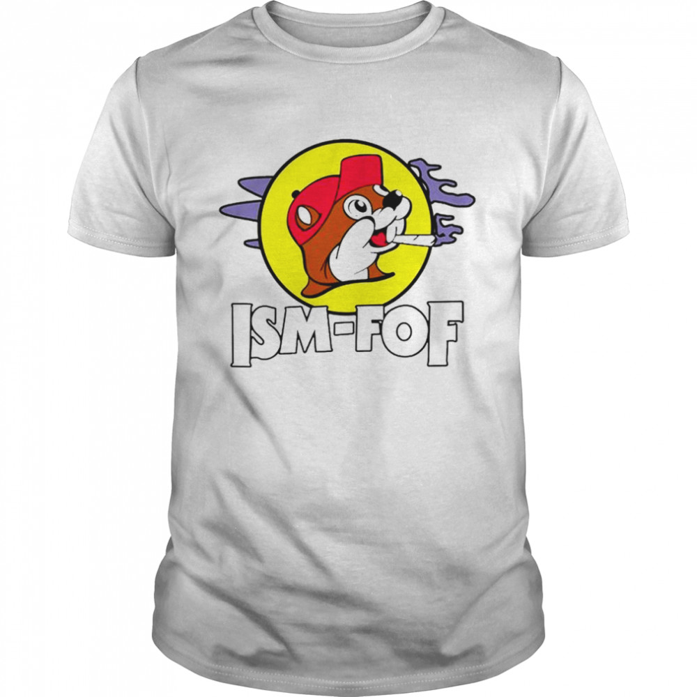 Bucees Ism Fof T-Shirt