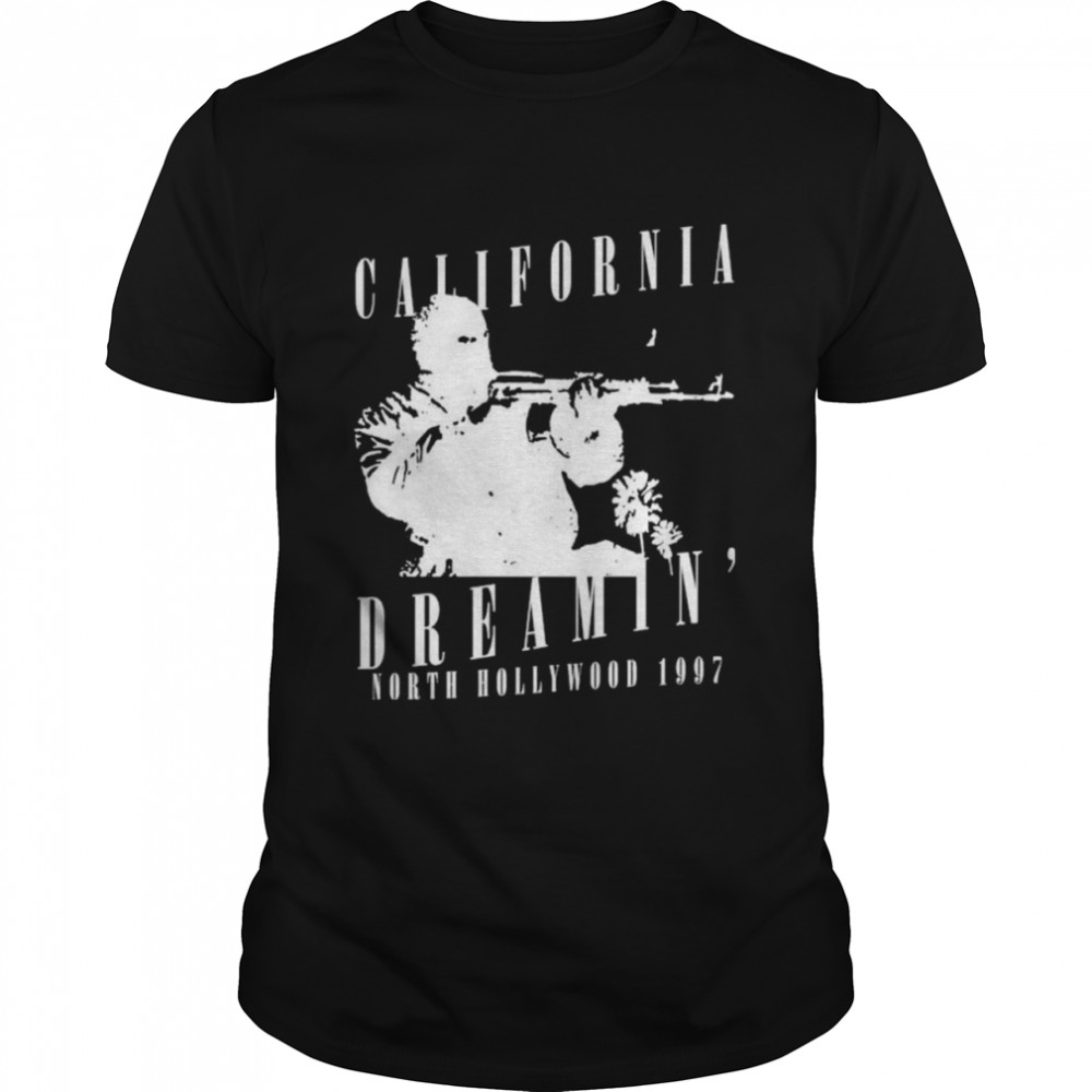 California dreamin north hollywood 1997 shirt