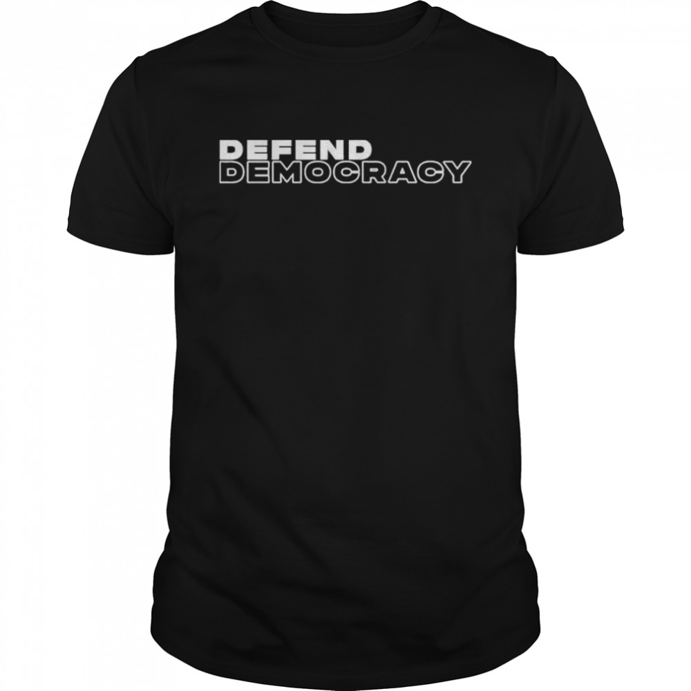 Defend democracy shirt