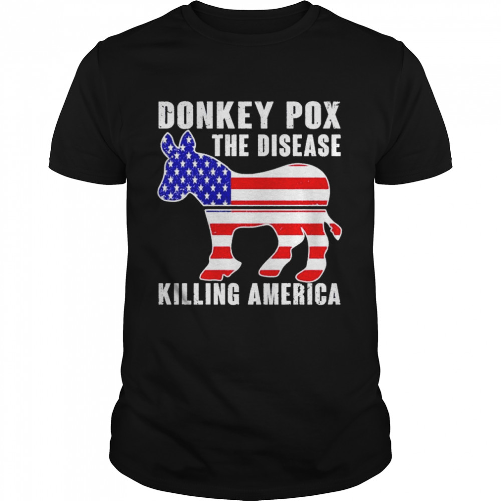 Donkey Pox this diesease killing America shirt