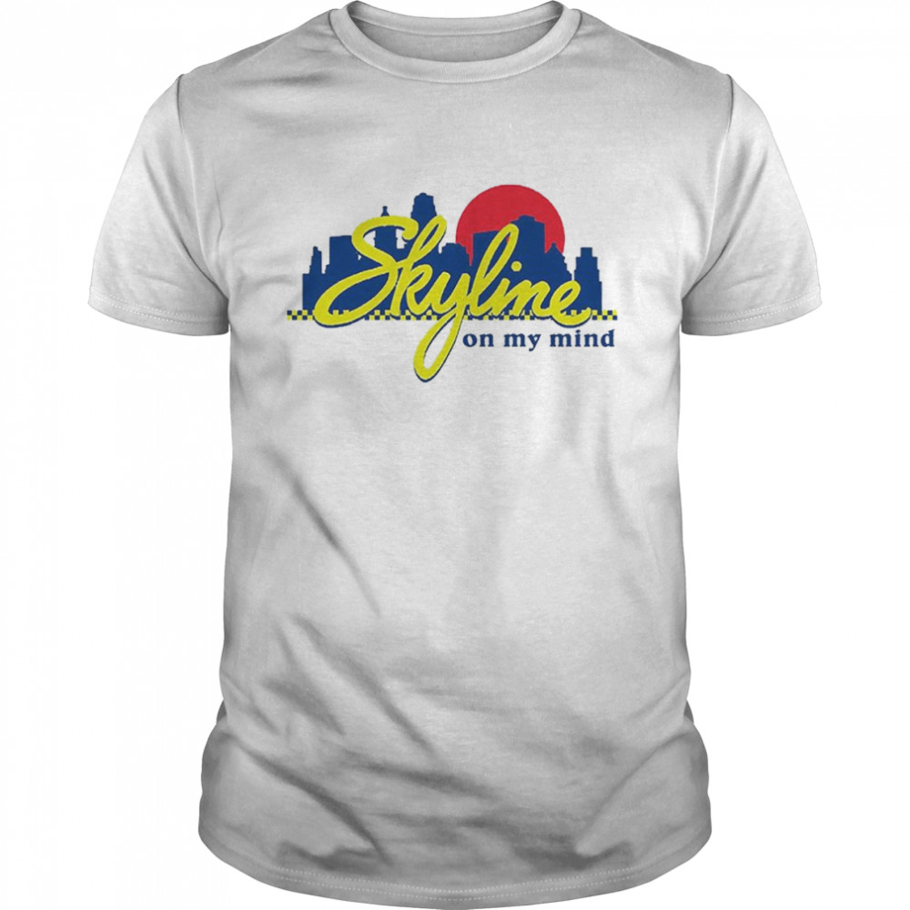 Skyline Chili Always on My Mind shirt