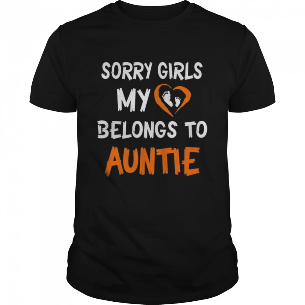 Sorry Girls My Heart Belongs To Auntie Shirt