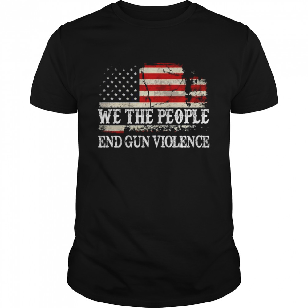 We the people end gun violence uvalde shirt