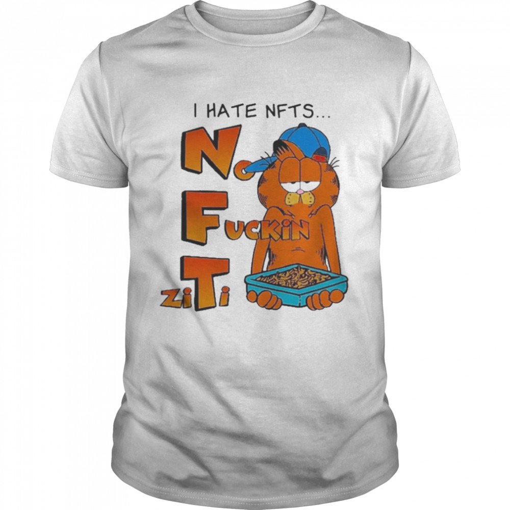 The Garfield I hate NFTS No Fuckin Ziti Shirt