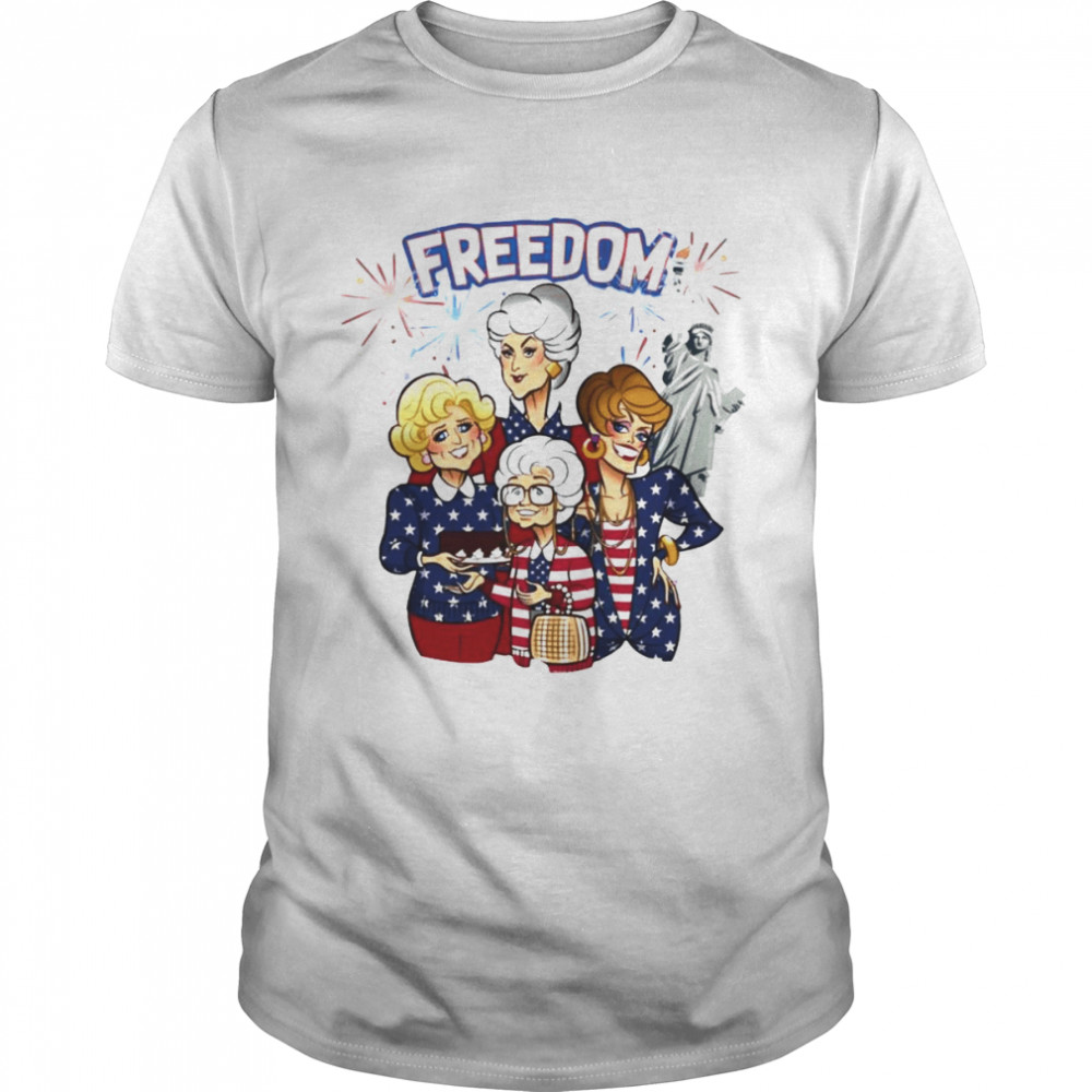 The Golden Girl Freedom Happy 4th of July Shirt