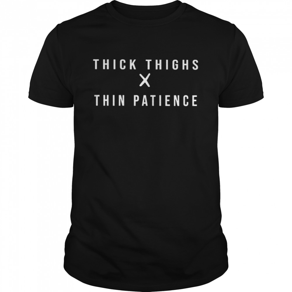 Thick Thighs X Thin Patience 2022 T-shirt