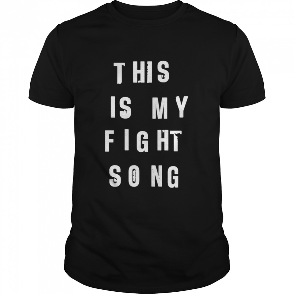 This Is My Fight Song Shirt