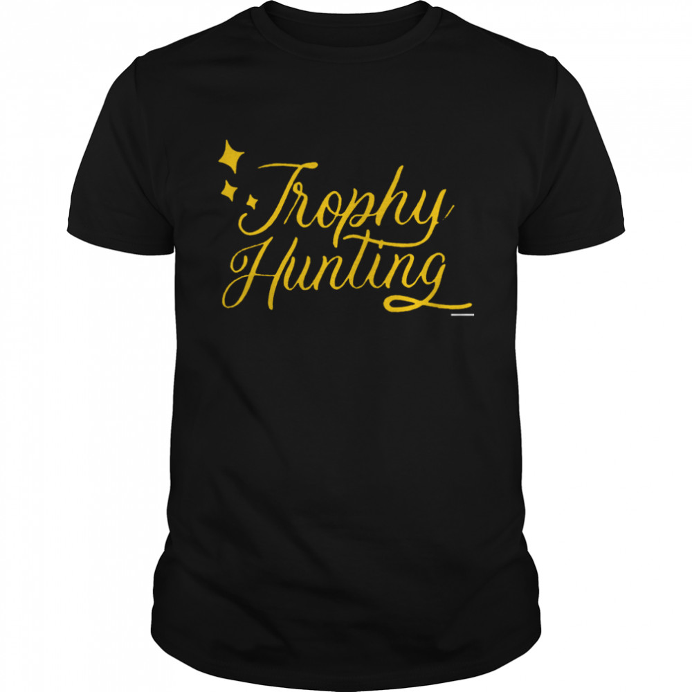 Trophy Hunting 2022 T-shirt