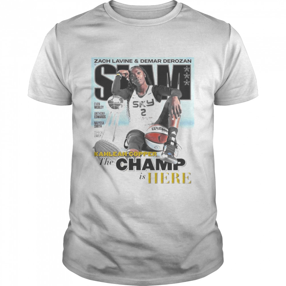 Zach Lavine Demar Derozan Slam Kahleah Copper The Champ Is Here Kahleah Copper T-Shirt