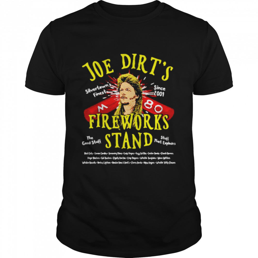 Joe Dirt’s Fireworks Stand Silvertown’s Finest Since 2001 Shirt