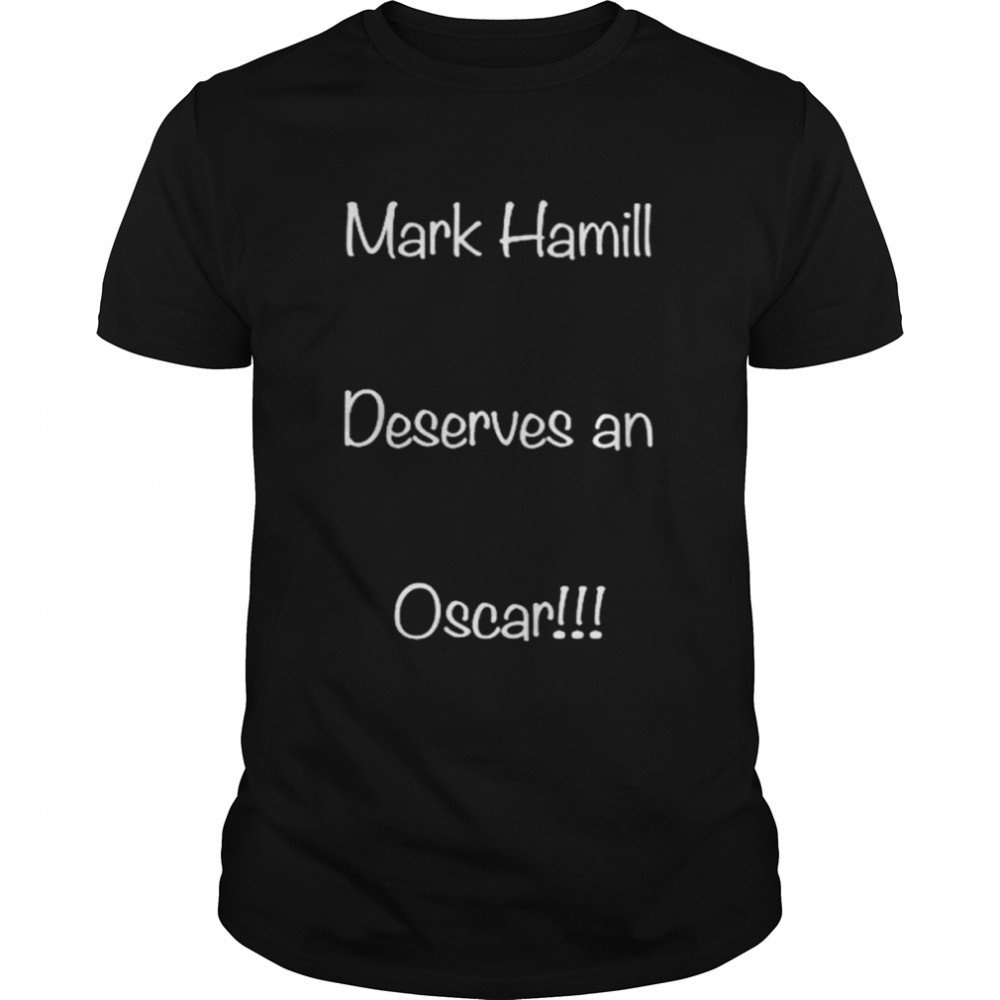 Mark Hamill deserves an oscar shirt