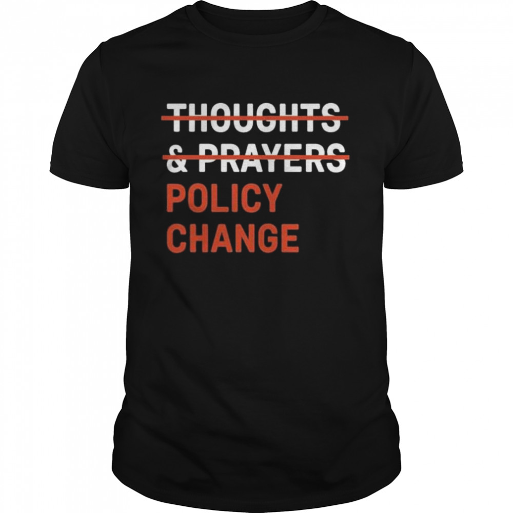 Thoughts & prayers policy change shirt