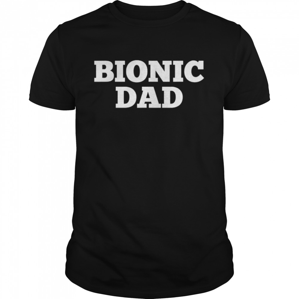 Bionic dad hip replacement surgery recovery shirt