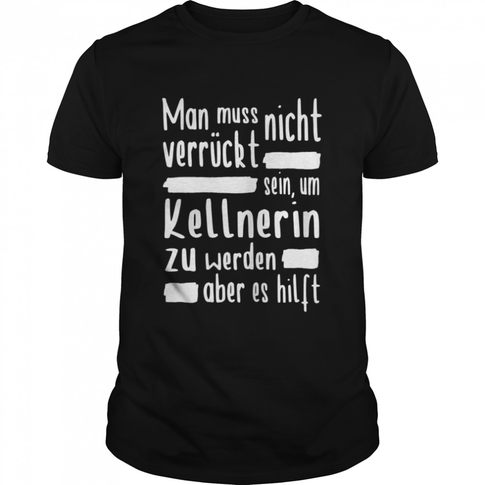 Damen Kellnerin Verrückt Restaurant Gastronomie Kellner Shirt