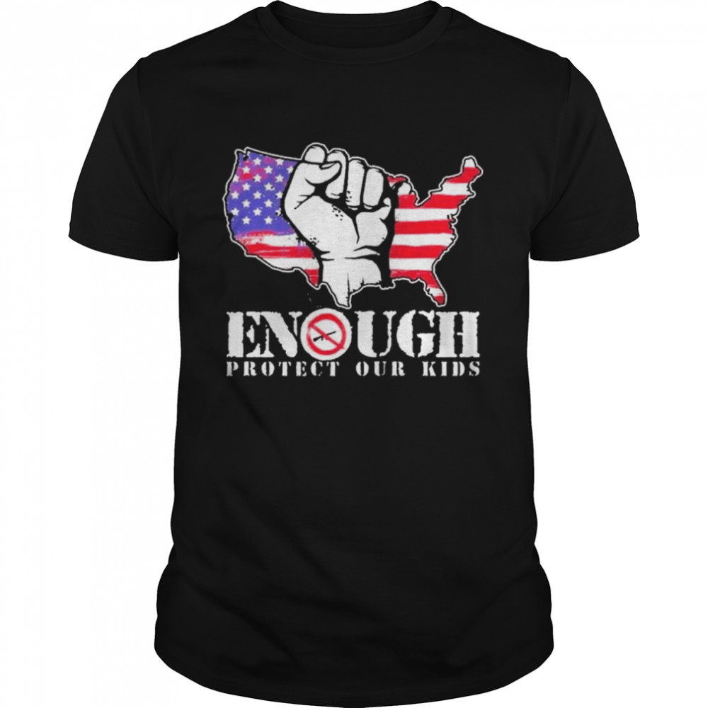 Enough protect our kids stop gun violence protect our kids not guns shirt