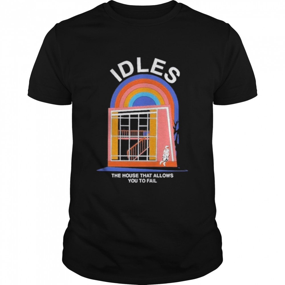 Idles the house that allows you to fail 2024 shirt