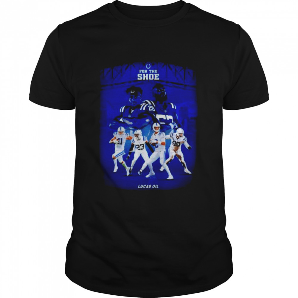 Indianapolis Colts Team For The Shoe Lucas Oil 2022 Shirt