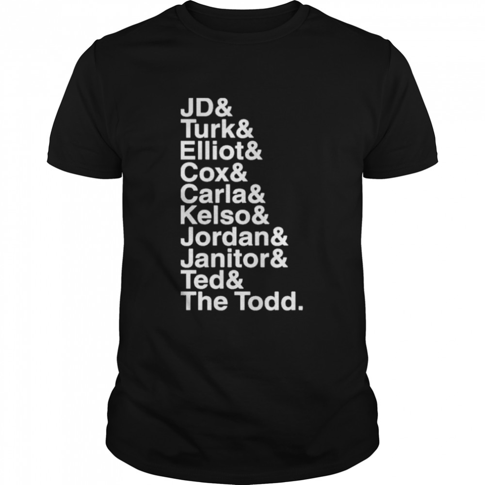 Jd Turk Elliot Cox Carla Kelso Jordan Janito Ted The Todd Shirt