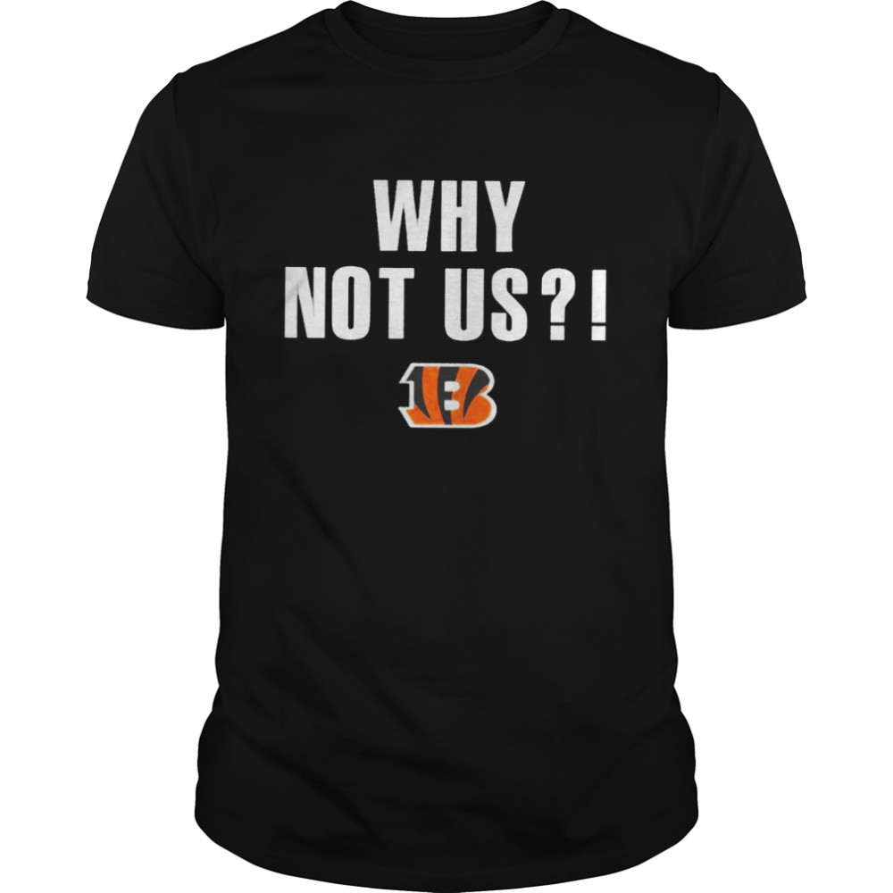 Why not Us Cincinnati Bengals logo 2022 T-shirt