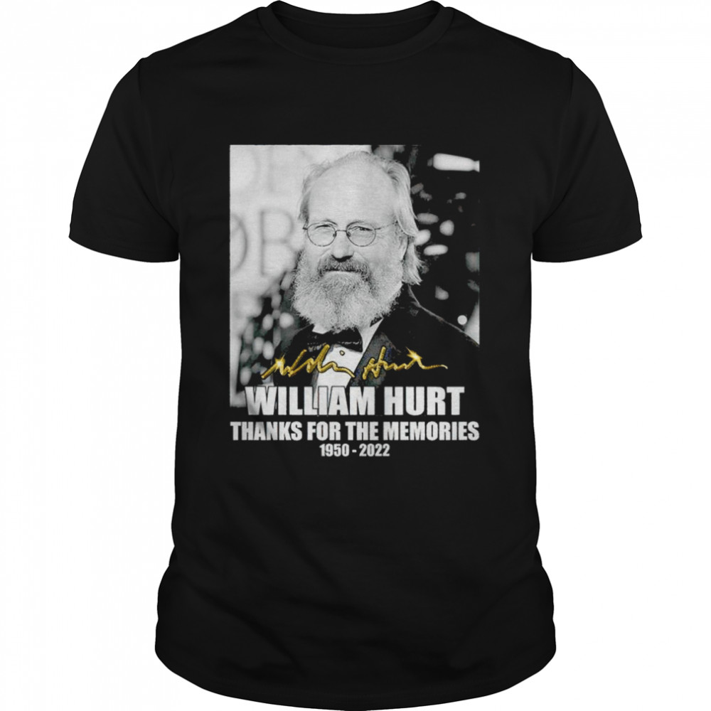 William Hurt thanks for the memories 1950 2022 signature shirt