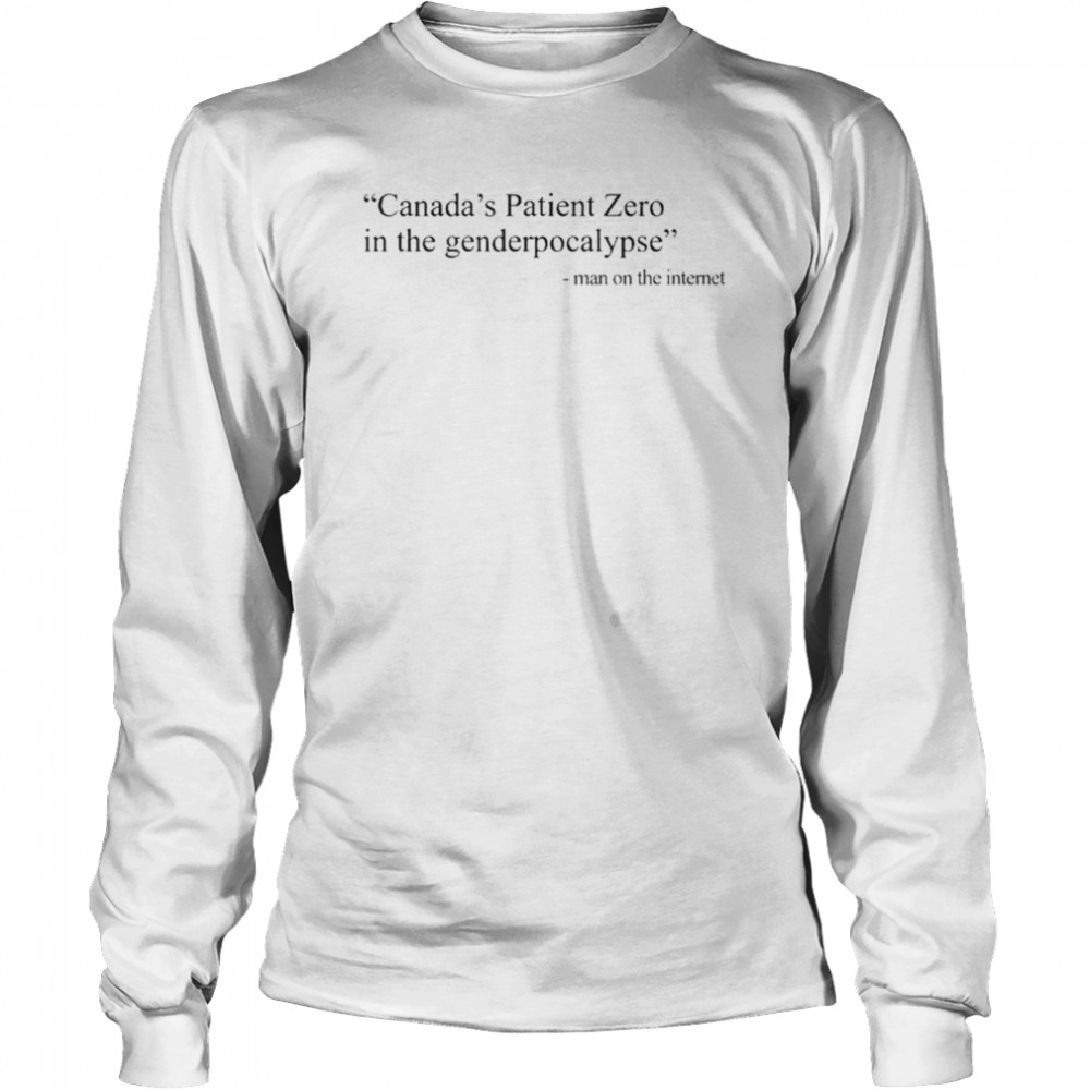 Amanda Jette Knox Canada’s Patient Zero In The Genderpocalypse Man On The Internet T- Long Sleeved T-shirt