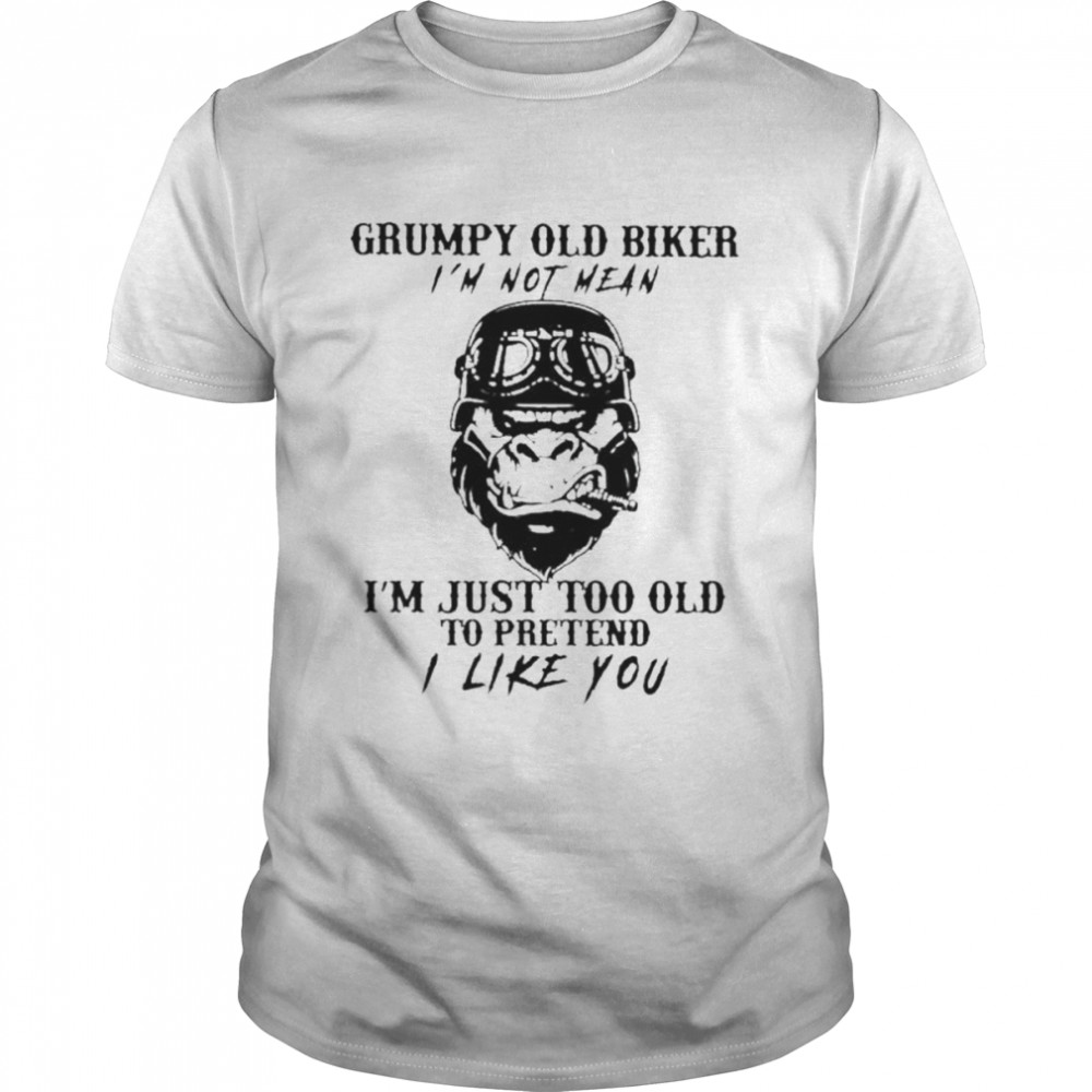 Bigfoot smoking grumpy old biker I’m just too old to pretend shirt