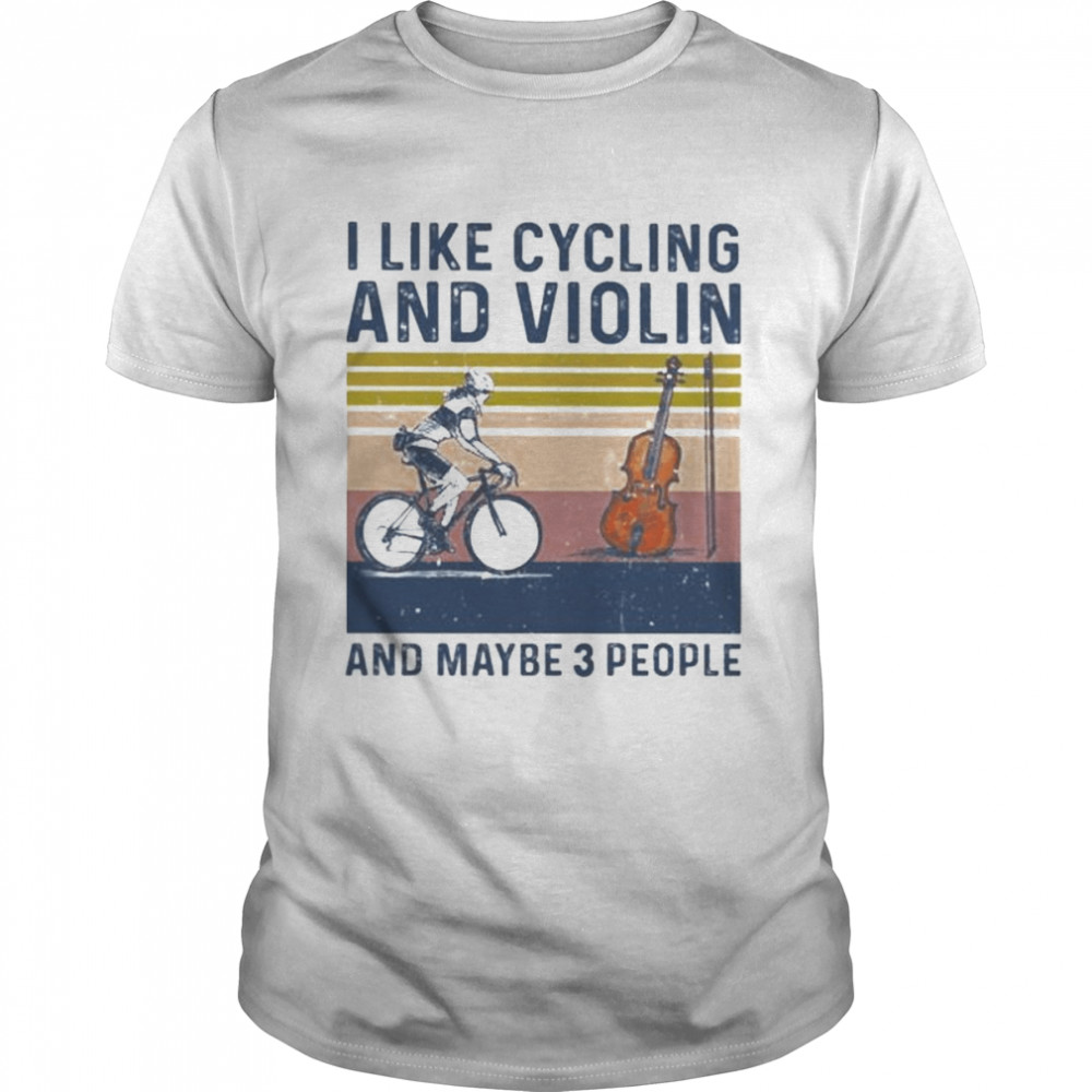 I like cycling and violin and maybe 3 people vintage shirt