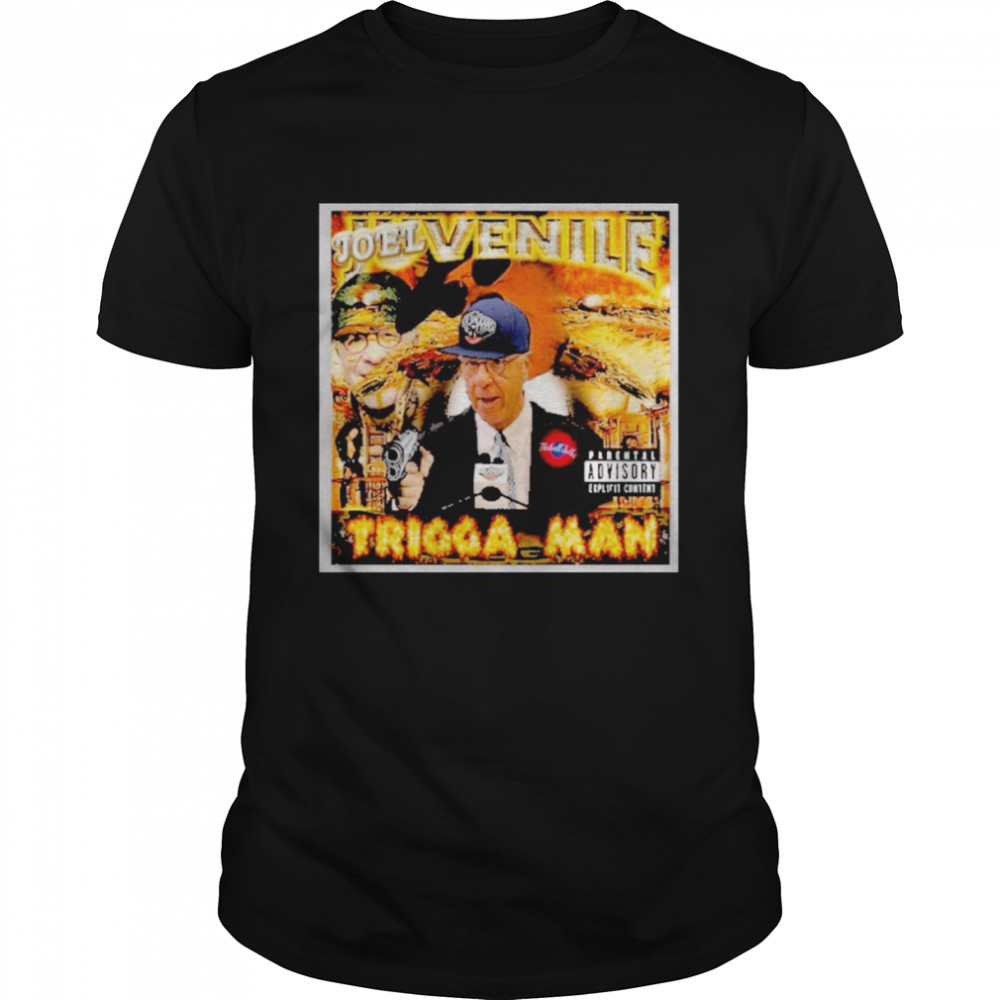 Joel Venile Trigga Man Shirt