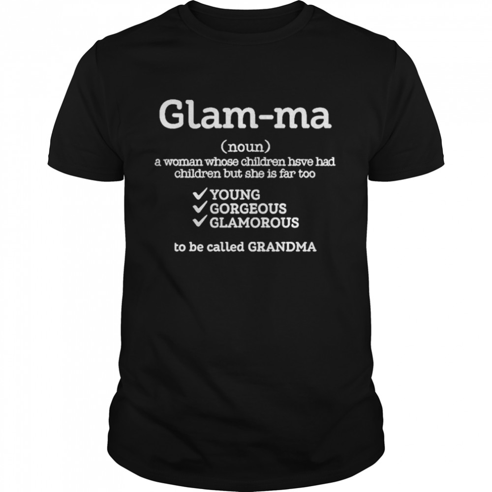 Glam-ma a woman whose children have has shirt