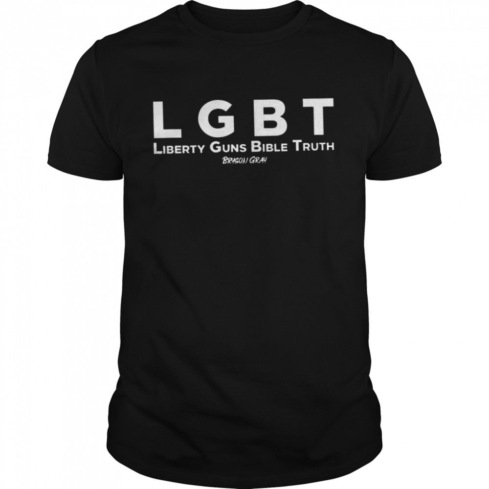 LGBT Liberty Guns Bible Truth Bryson Gray 2022 T-shirt