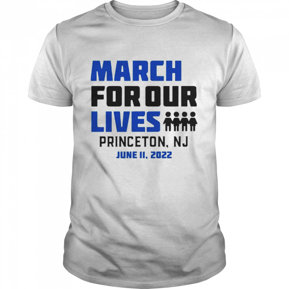 March for Our Lives Princeton, Nj June 11 2022 Shirt