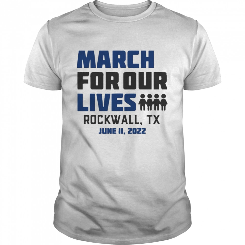 March for Our Lives Rockwall, Tx June 11 2022 Shirt