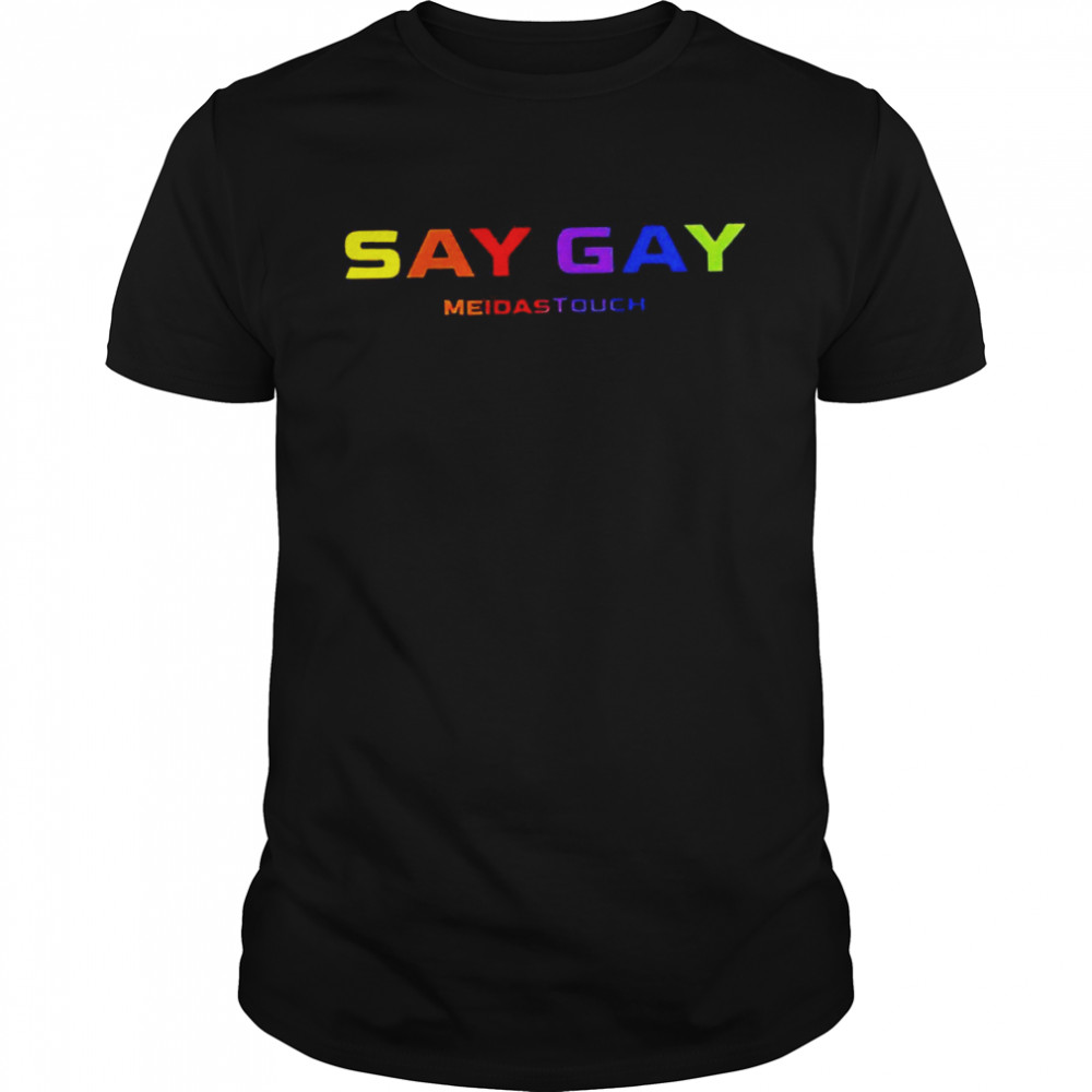 Meidastouch say gay pride 2022 T-shirt