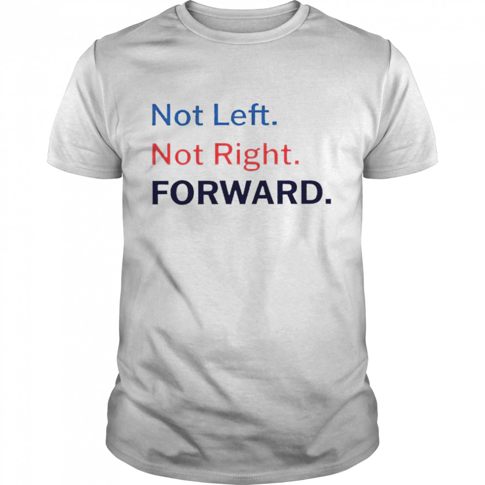 Not left not right forward shirt