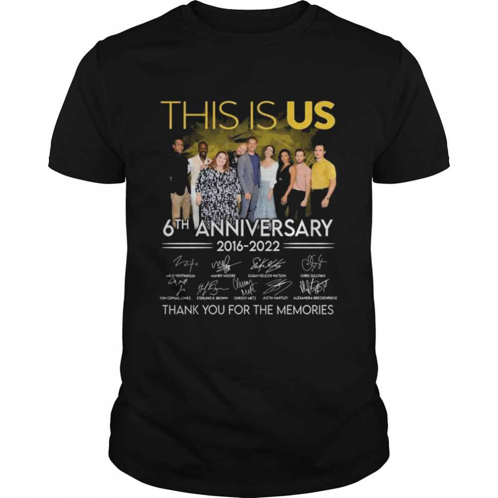 This Is Us 6th anniversary 2016-2022 signatures thank you for the memories shirt