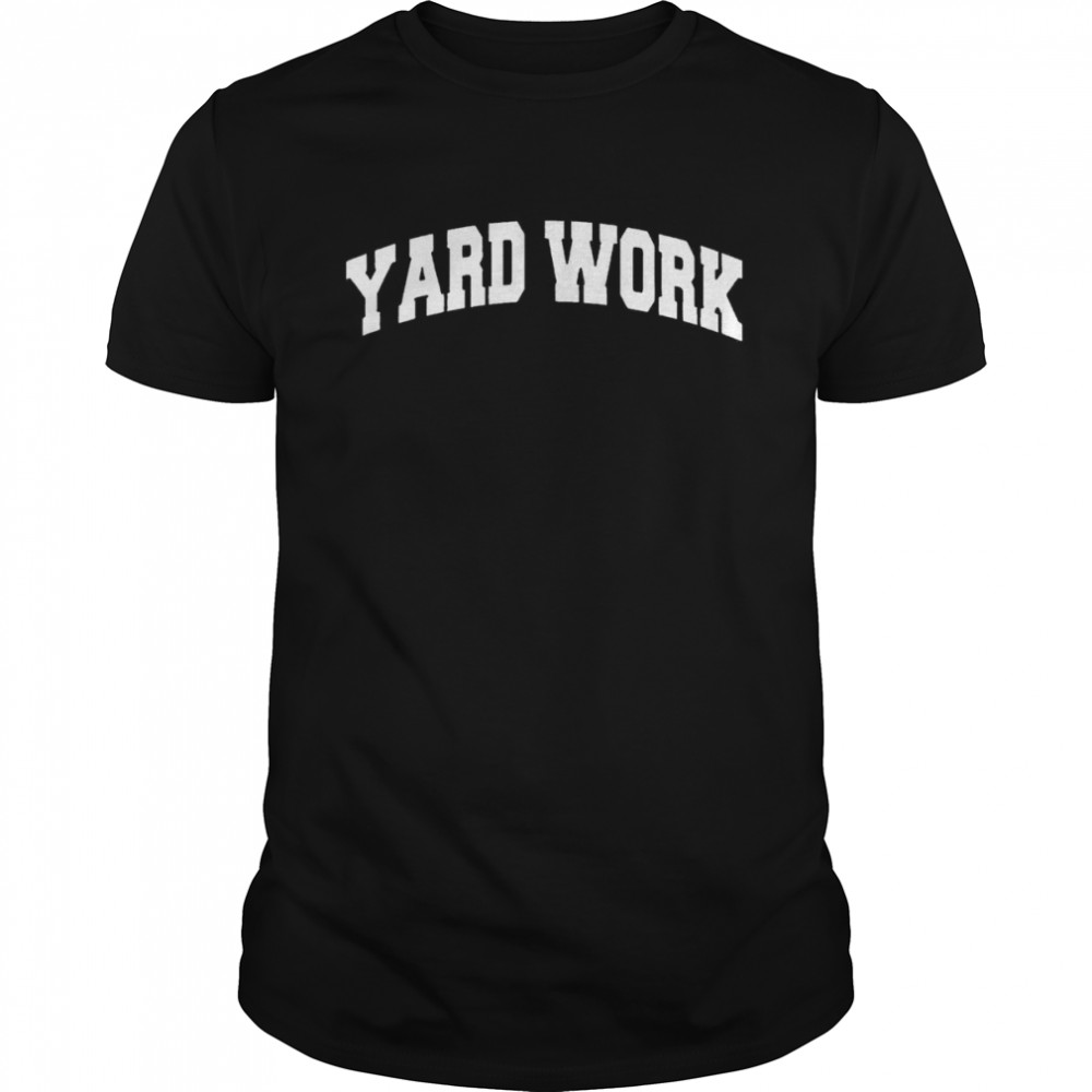 Yard Work 2022 T-shirt