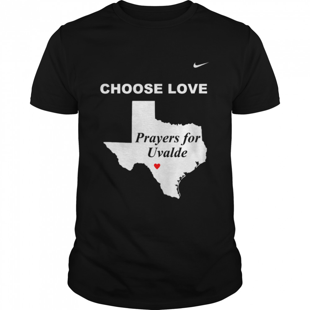 Choose love prayers for uvalde shirt