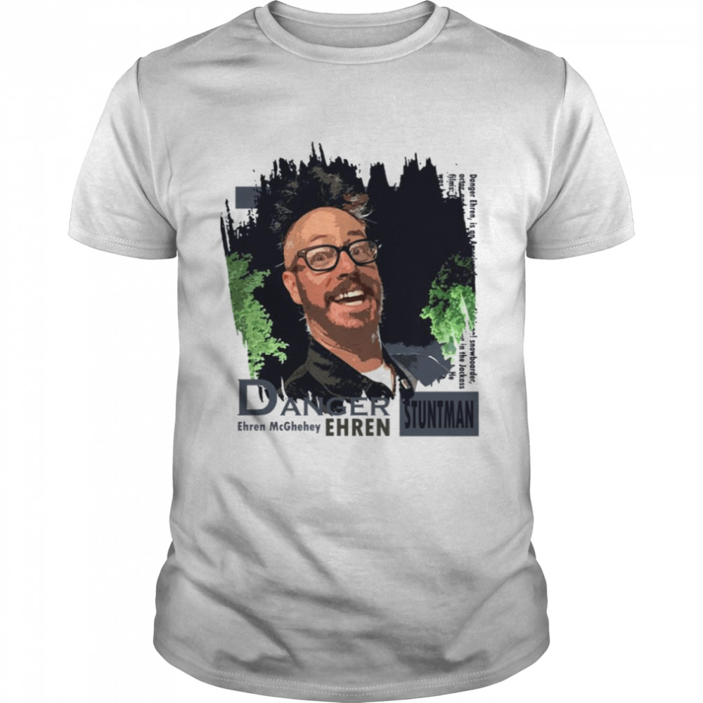 Danger Ehren Stuntman Illustration shirt