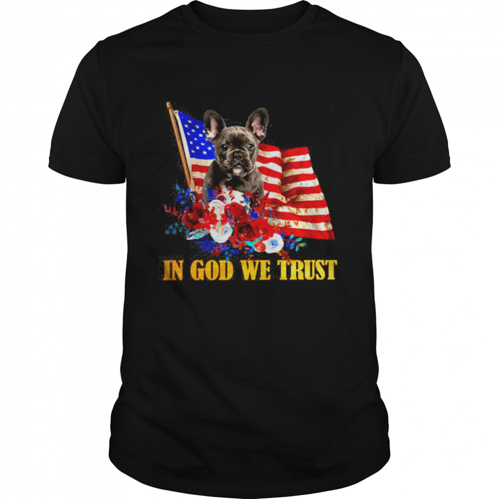 Flower Flag In God We Trust BLACK French Bulldog Shirt