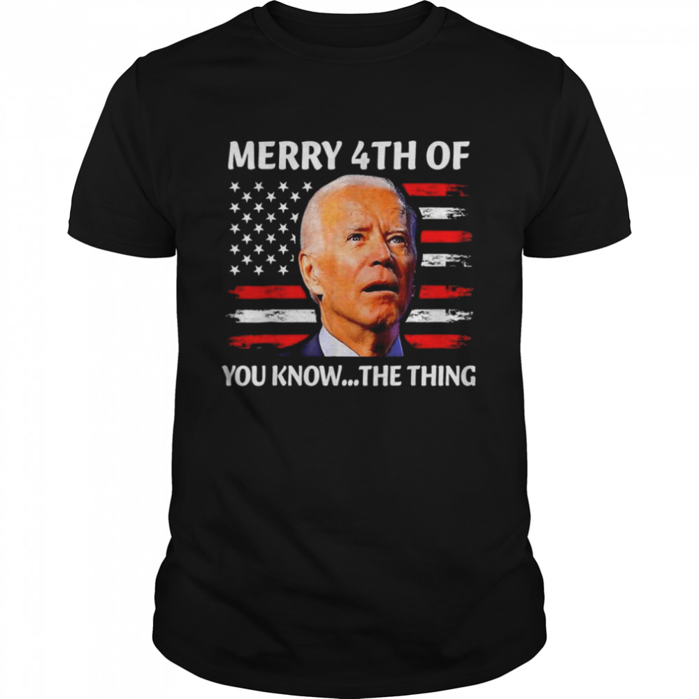 Joe Biden confused merry happy 4th of you know the thing shirt